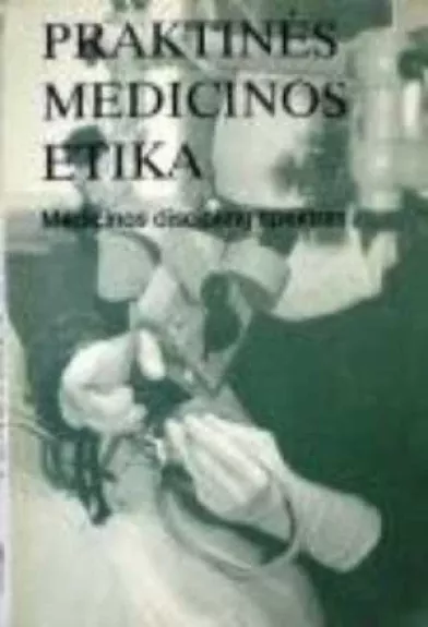 Praktinės medicinos etika: medicinos disciplinų spektras