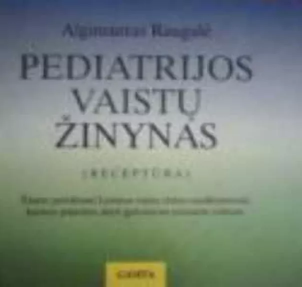 Pediatrijos vaistų žinynas - Algimantas Raugalė, knyga