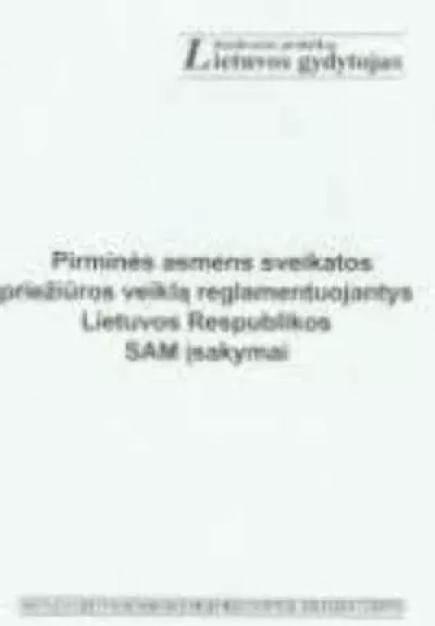 Pirminės asmens sveikatos priežiūros veiklą reglamentuojantys Lietuvos Respublikos SAM įsakymai