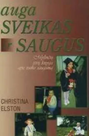 Auga sveikas ir saugus - Christina Elston, knyga