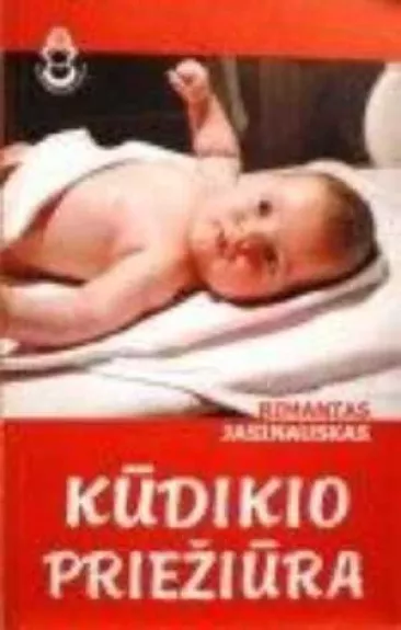 Kūdikio priežiūra - Rimantas Jasinauskas, knyga