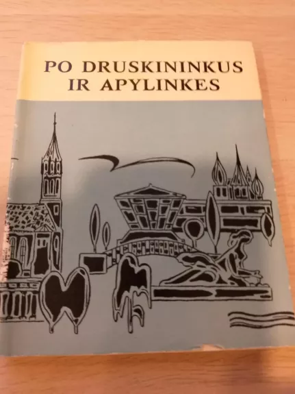 Po Druskininkus ir apylinkes - B. Kondratenka,J.  Jančiauskas, knyga