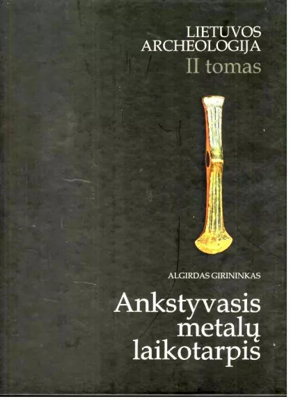 Ankstyvasis metalų laikotarpis (Lietuvos archeologija. T. II)