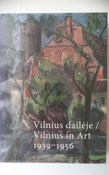 Vilnius dailėje. 1939–1956 - Autorių Kolektyvas, knyga