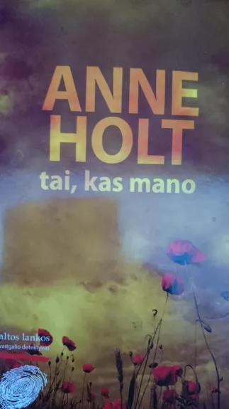tai, kas mano - Anne Holt, knyga