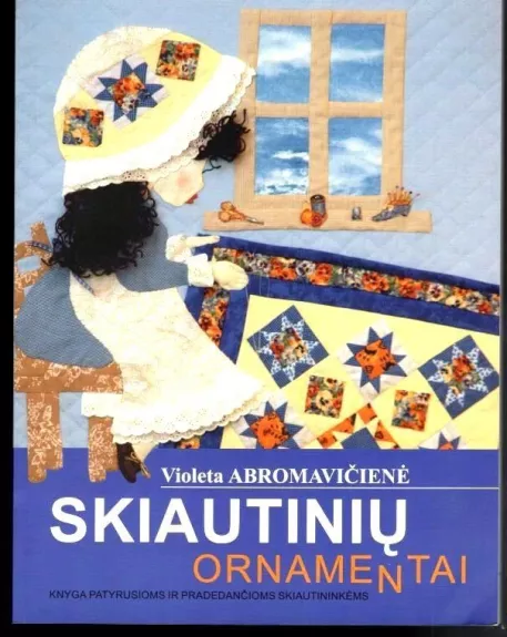 Skiautinių ornamentai - Violeta Abromavičienė, knyga