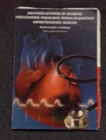Neatidėliotinos ir skubios medicininės pagalbos reikalaujančios hipertenzinės būklės - Autorių Kolektyvas, knyga