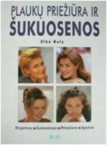Plaukų priežiūra ir šukuosenos - Bolz Elke, knyga