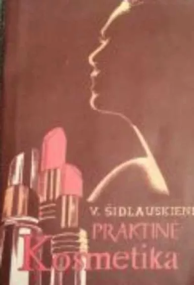 Praktinė kosmetika - Virginija Šidlauskienė, knyga