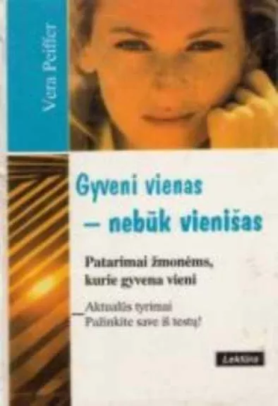 Gyveni vienas-nebūk vienišas