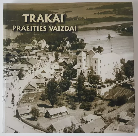 TRAKAI. Praeities vaizdai /Trakai. Views of the Past - Nadežda Zajančkovskaja, knyga