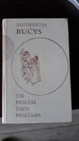 Tik priešas tavo priešams