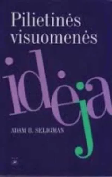 Pilietinės visuomenės idėja - Adam B. Seligman, knyga