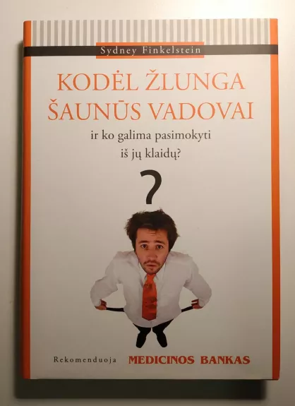 Kodėl žlunga šaunūs vadovai: ir ko galima pasimokyti iš jų klaidų? - Sydney Finkelstein, knyga