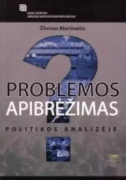 Problemos apibrėžimas politikos analizėje - Žilvinas Martinaitis, knyga