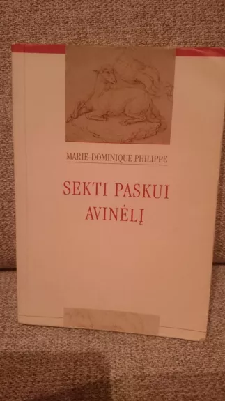 Sekti paskui avinėlį - Marie-Dominique Philippe, knyga
