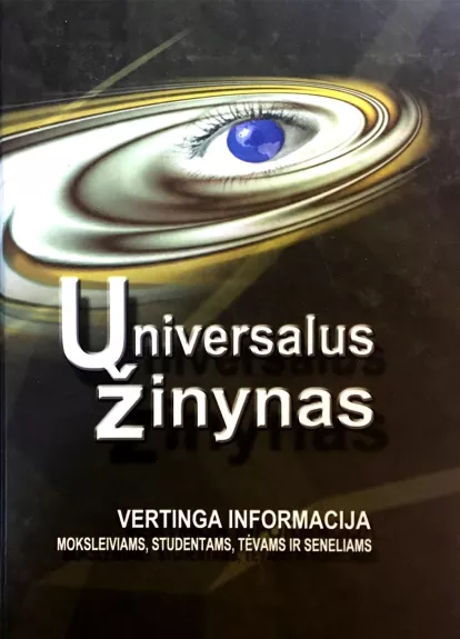 Universalus žinynas. Vertinga informacija moksleiviams, studentams, tėvams ir seneliams