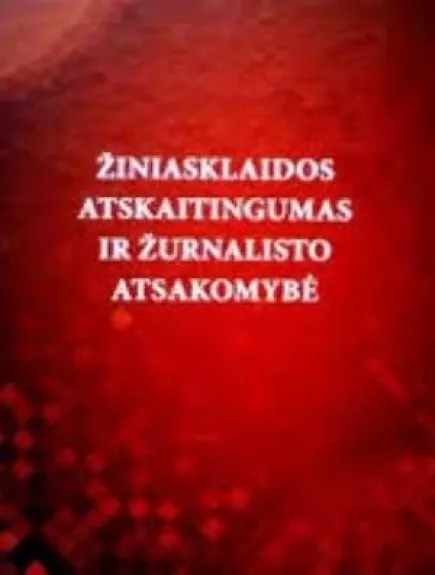 Žiniasklaidos atskaitingumas ir žurnalisto atsakomybė - Jolanta Mažylė, knyga