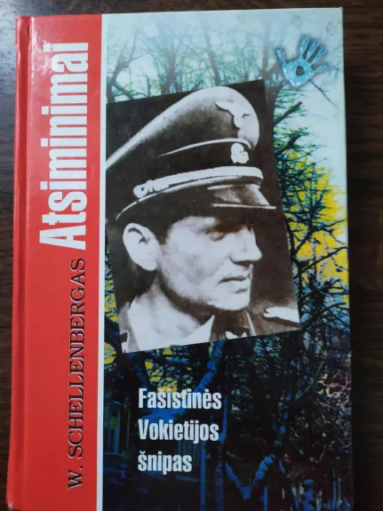 Atsiminimai.Fašistinės Vokietijos šnipas - W. Schellenbergas, knyga 1