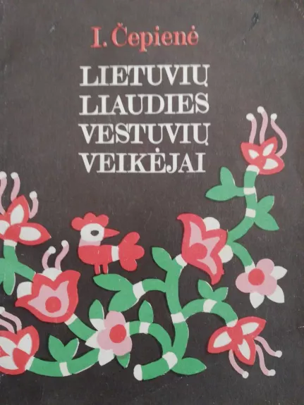 Lietuvių liaudies vestuvių veikėjai - I. Čepienė, knyga