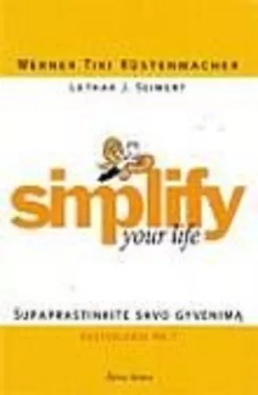 Simplify Your Life: supaprastinkite savo gyvenimą - Lothar Seiwert, knyga
