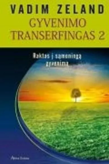 Gyvenimo transerfingas 2. Raktas į sąmoningą gyvenimą - Vadimas Zelandas, knyga