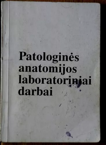 Patologinės anatomijos praktikos darbai - J. Jankevičiūtė, ir kiti. , knyga
