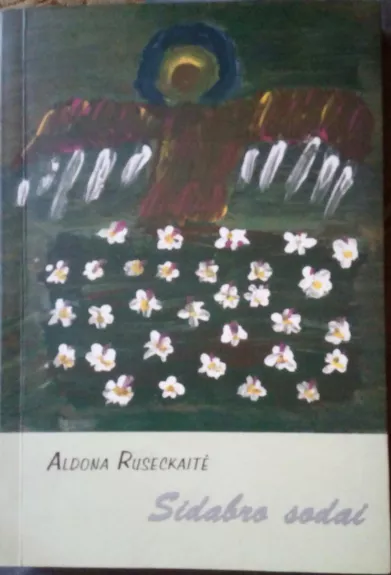 Sidabro sodai - Aldona Ruseckaitė, knyga