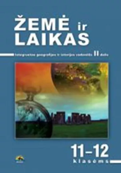 Žemė ir laikas Integruotas geografijos ir istorijos vadovėlis II dalis - Darius Česnavičius, Virginijus  Gerulaitis, knyga