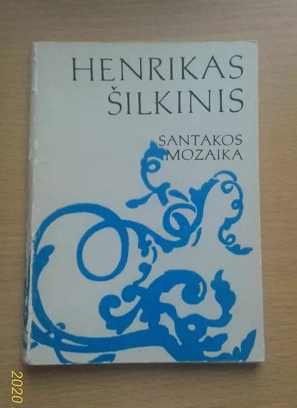 Santakos mozaika - Henrikas Šilkinis, knyga