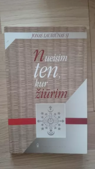 Nueisim ten, kur žiūrim