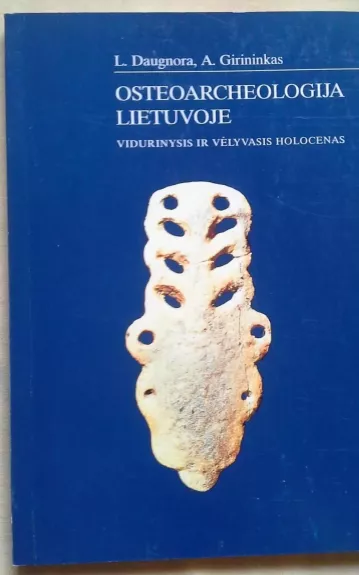 Osteoarcheologija Lietuvoje. Vidurinysis ir vėlyvasis holocenas