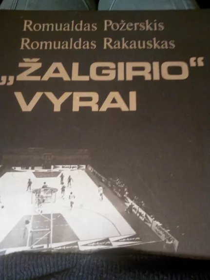 „Žalgirio vyrai“ - R. Požerskis, R.  Rakauskas, knyga