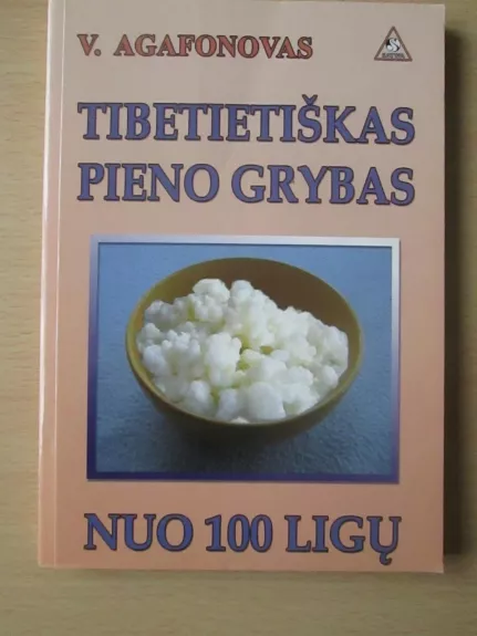 Tibetietiškas pieno grybas nuo 100 ligų - Vladimiras Agafonovas, knyga