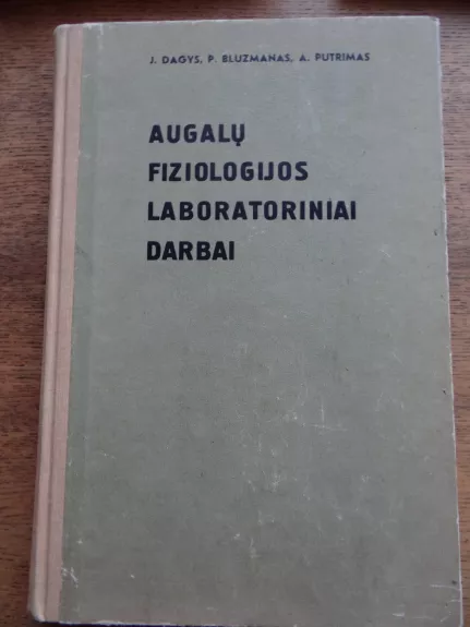 Augalų fiziologijos laboratoriniai darbai - J. Dagys, J.  Kuprevičius,A.  Minkevičius, knyga