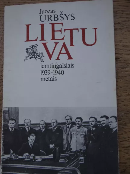 Lietuva lemtingaisiais 1939-1940 metais. - Juozas Urbšys, knyga