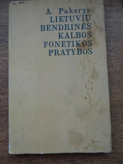 Lietuvių bendrinės kalbos fonetikos pratybos - Antanas Pakerys, knyga