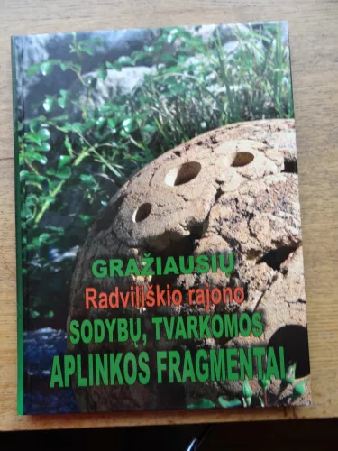 Gražiausių Radviliškio rajono sodybų, tvarkomos aplinkos fragmentai