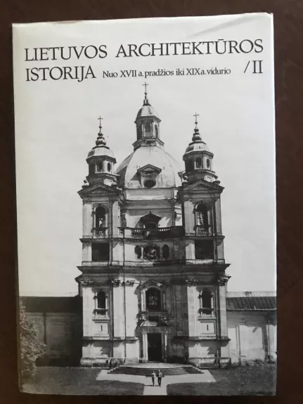 Lietuvos Architektūros istorija II tomas - Autorių Kolektyvas, knyga