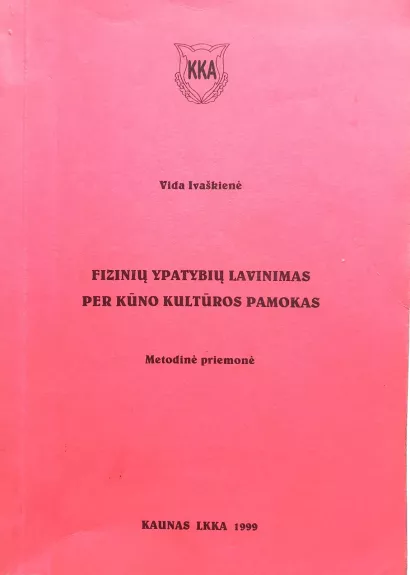 Fizinių ypatybių lavinimas per kūno kultūros pamokas - Vida Ivaškienė, knyga