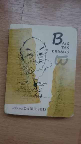 Baigtas kriukis - Aleksas Dabulskis, knyga