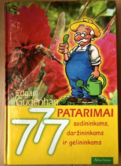 777 Patarimai sodininkams, daržininkams, gėlininkams