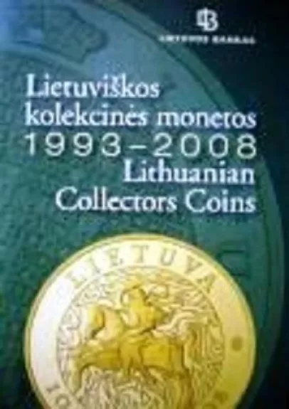 Lietuviškos kolekcinės monetos 1993 - 2008 - bankas Lietuvos, knyga