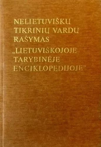 Nelietuviškų tikrinių vardų rašymas „Lietuviškojoje tarybinėje enciklopedijoje“ - Autorių Kolektyvas, knyga