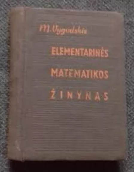 Elementarinės matematikos žinynas - M. Vygodskis, knyga