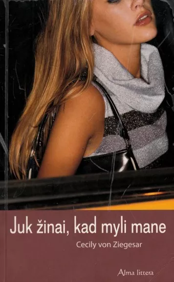 Juk žinai, kad myli mane - Cecily von Ziegesar, knyga