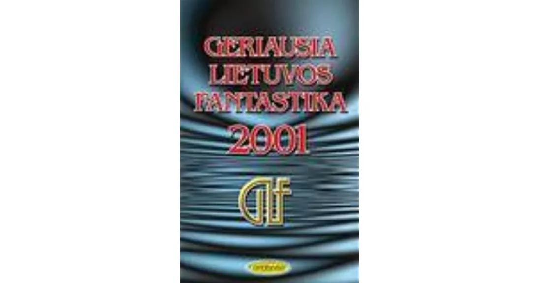 Geriausia Lietuvos fantastika 2001 - Autorių Kolektyvas, knyga