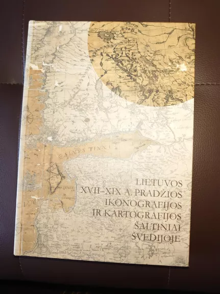 Lietuvos XVII-XIX a. pradžios ikonografijos ir kartografijos šaltiniai Švedijoje