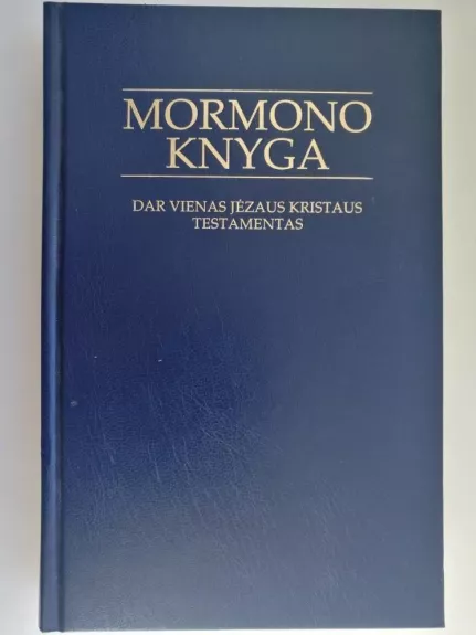 Mormono Knyga. Dar vienas Jėzaus Krtistaus testamentas - Autorių Kolektyvas, knyga