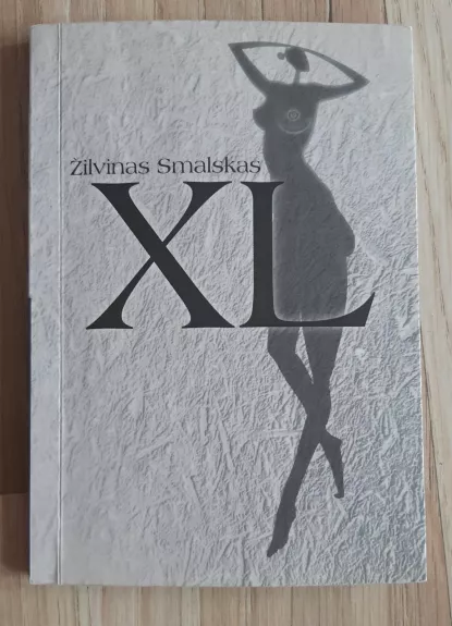 XL/XX - Žilvinas Smalskas, knyga 1